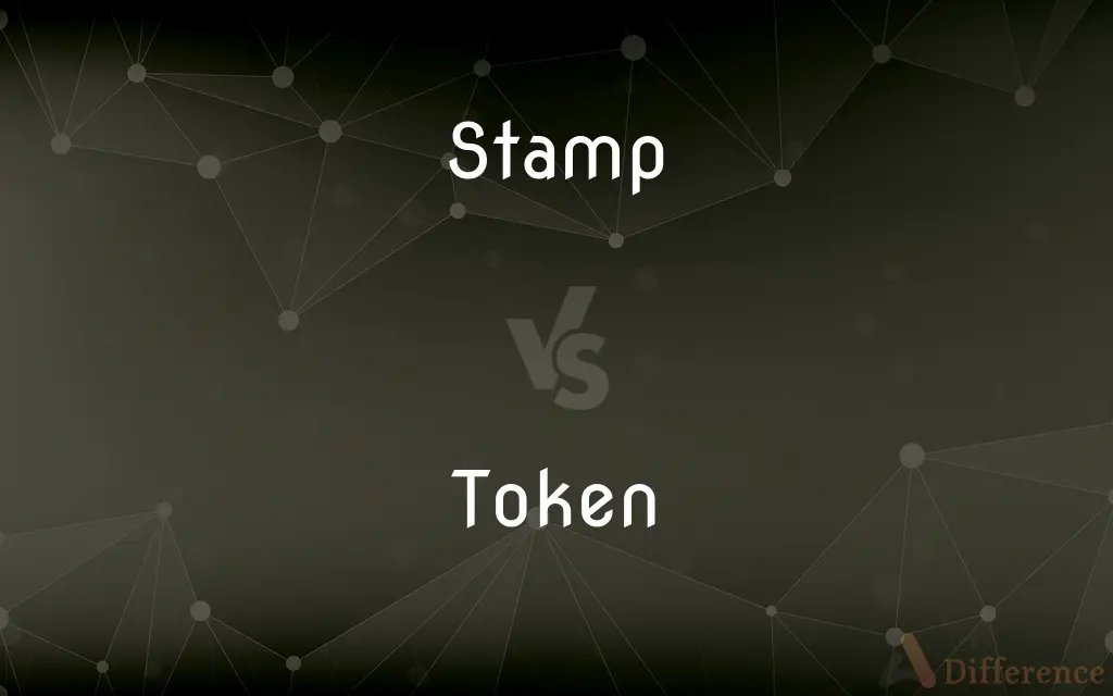 Stamp vs. Token — What's the Difference?