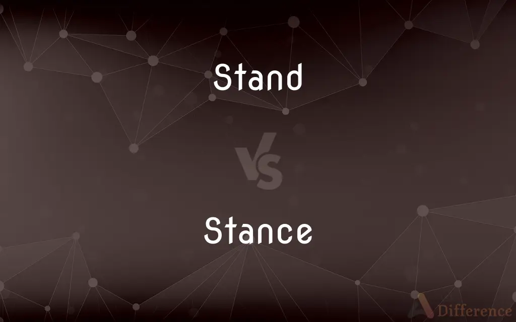 Stand vs. Stance — What's the Difference?