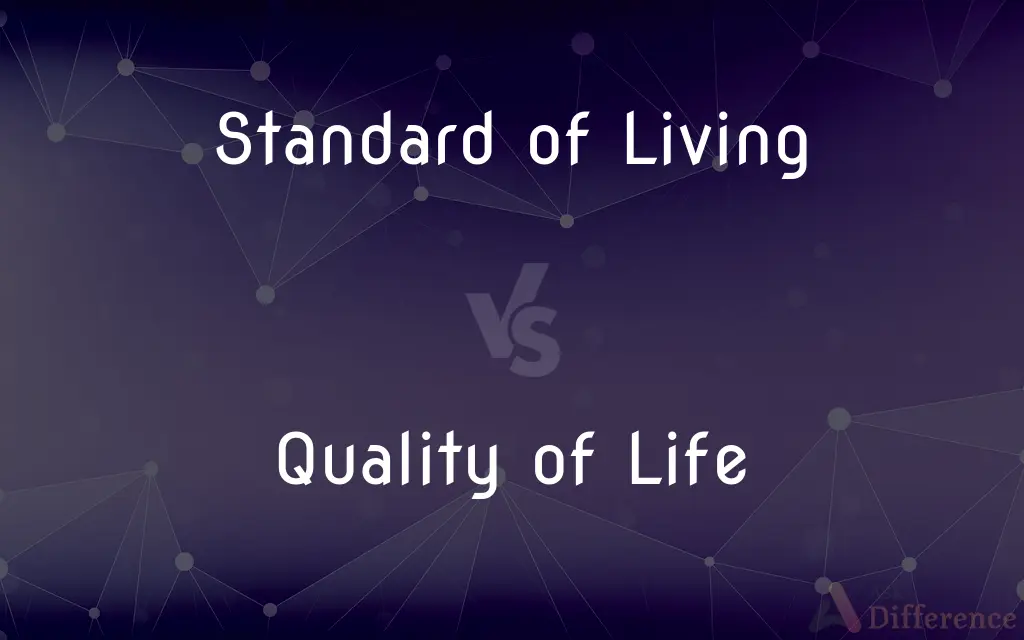 Standard of Living vs. Quality of Life — What's the Difference?