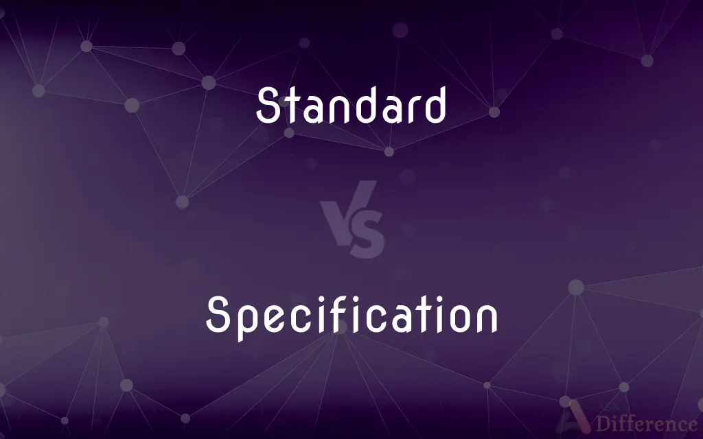 Standard vs. Specification — What's the Difference?