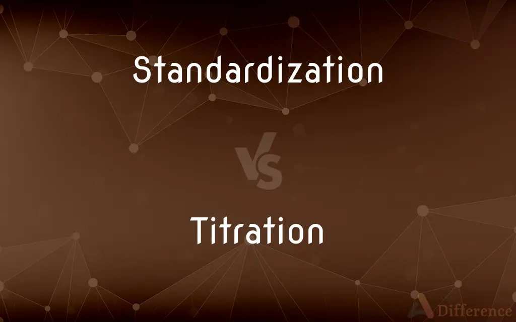 Standardization vs. Titration — What's the Difference?