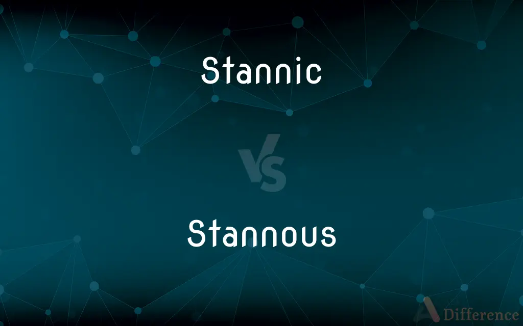 Stannic vs. Stannous — What's the Difference?
