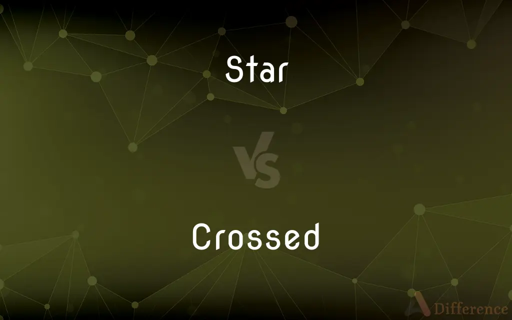 Star vs. Crossed — What's the Difference?