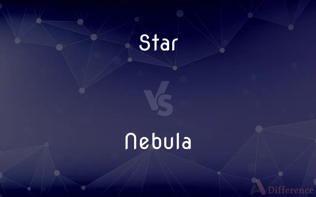 Star vs. Nebula — What's the Difference?