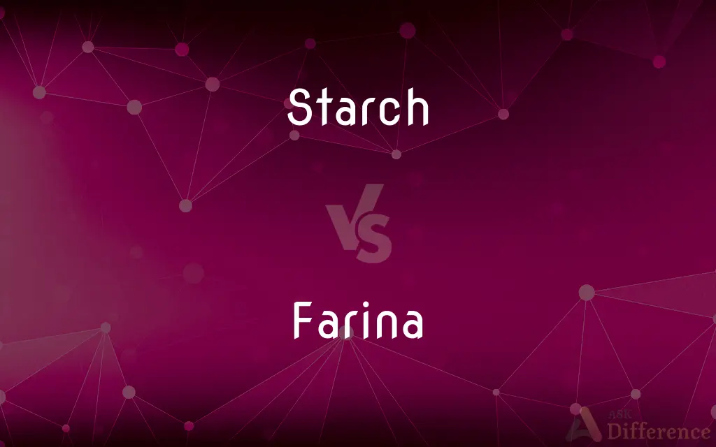 Starch vs. Farina — What's the Difference?
