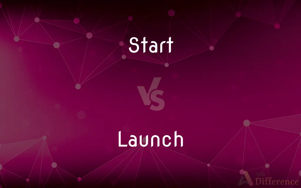 Start vs. Launch — What's the Difference?