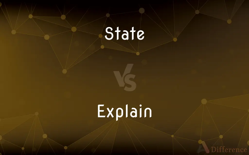State vs. Explain — What's the Difference?