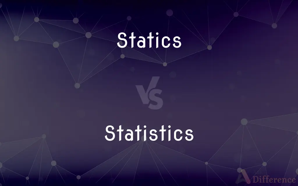 Statics vs. Statistics — What's the Difference?