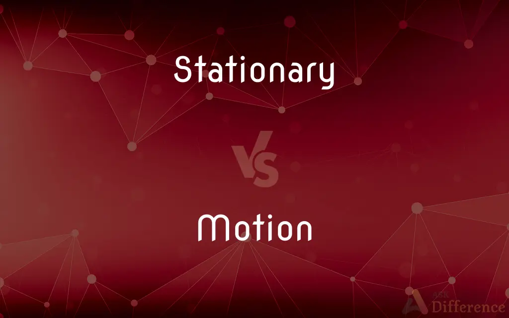 Stationary vs. Motion — What's the Difference?