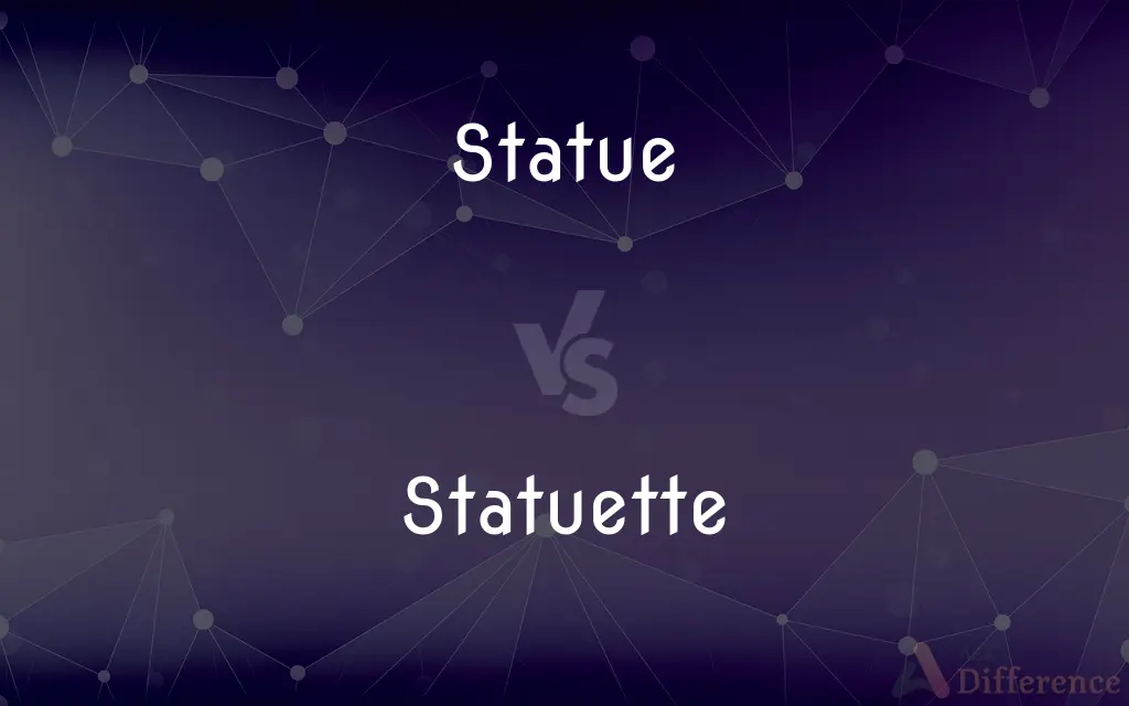 Statue vs. Statuette — What's the Difference?