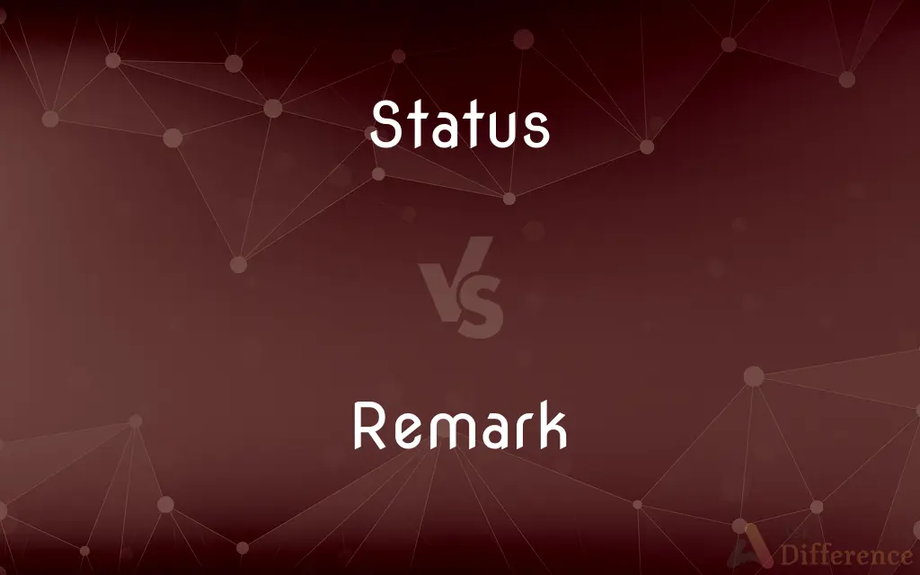 Status vs. Remark — What's the Difference?
