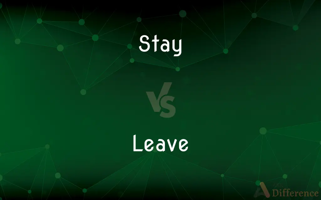 Stay vs. Leave — What's the Difference?