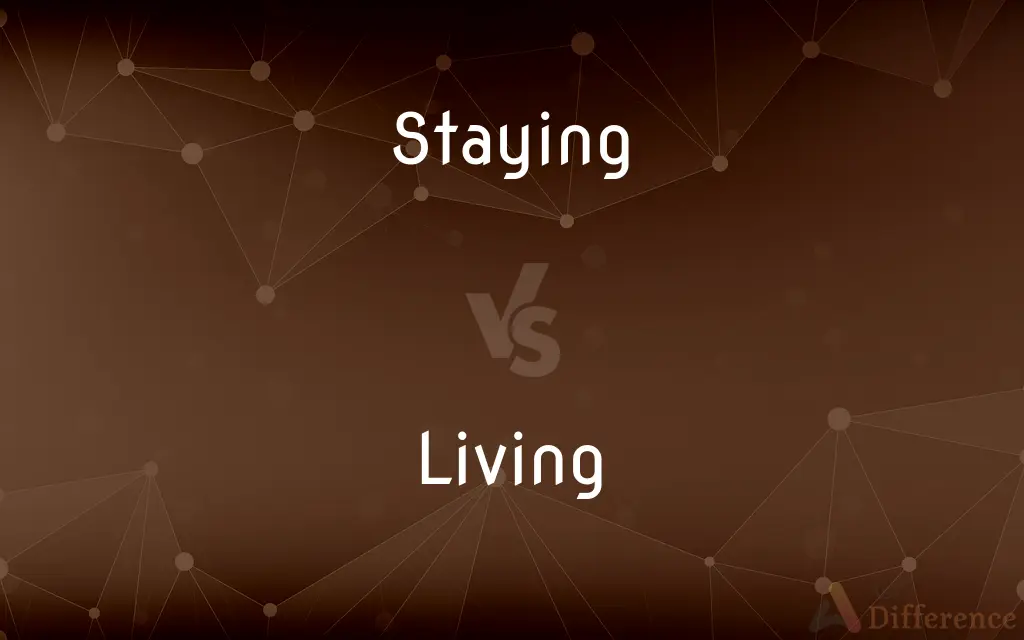 Staying vs. Living — What's the Difference?
