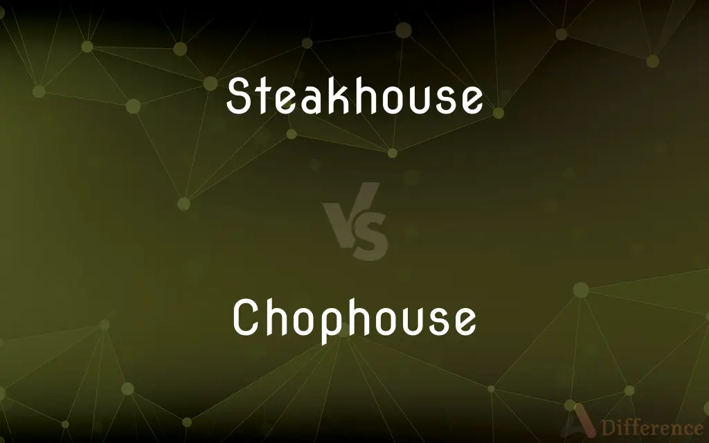 Steakhouse vs. Chophouse — What's the Difference?