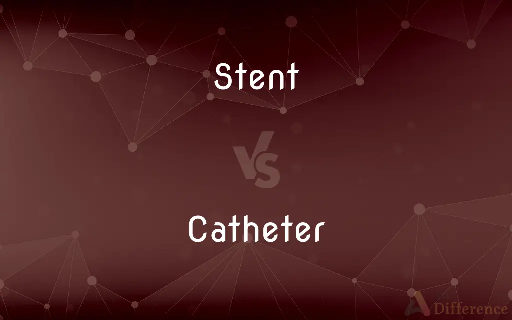 Stent vs. Catheter — What's the Difference?