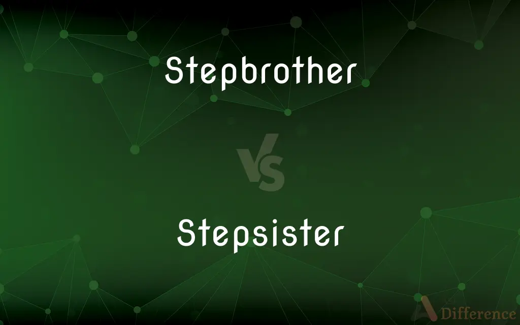 Stepbrother vs. Stepsister — What's the Difference?
