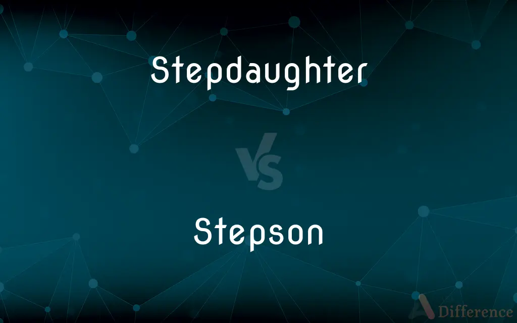 Stepdaughter vs. Stepson — What's the Difference?