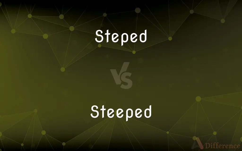 Steped vs. Steeped — Which is Correct Spelling?