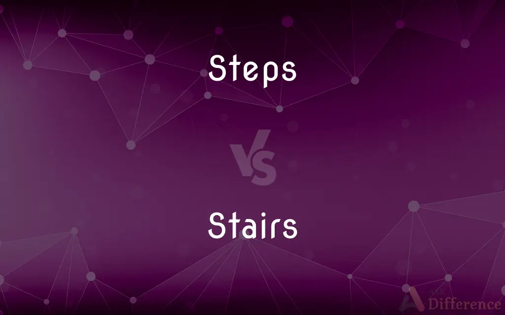 Steps vs. Stairs — What's the Difference?