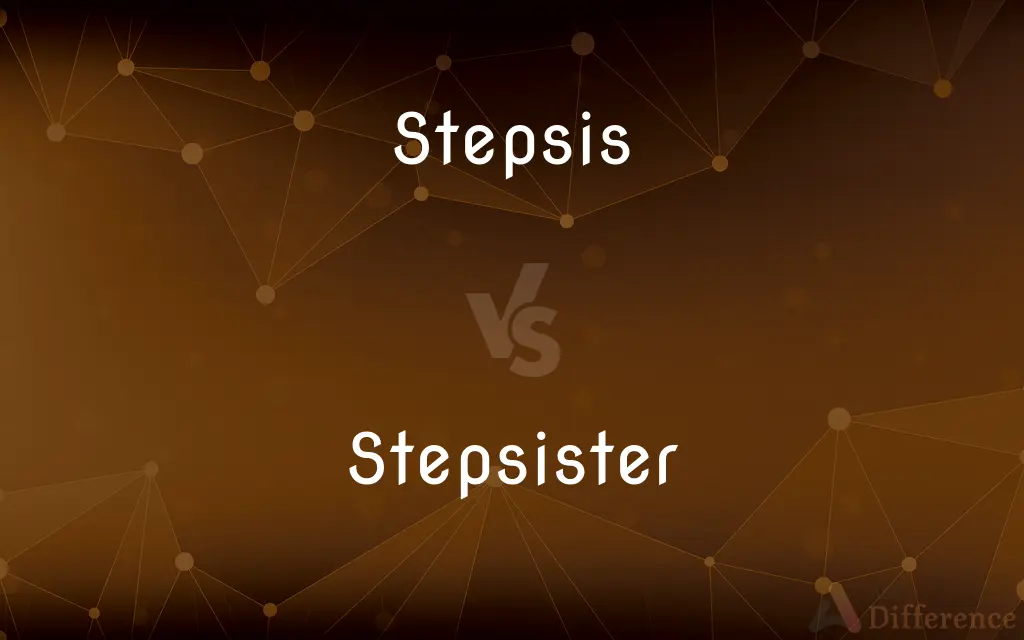 Stepsis vs. Stepsister — Which is Correct Spelling?