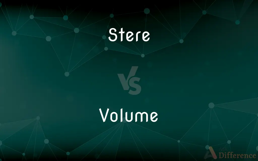 Stere vs. Volume — What's the Difference?