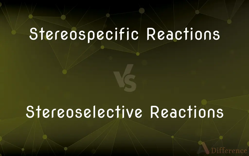 Stereospecific Reactions vs. Stereoselective Reactions — What's the Difference?
