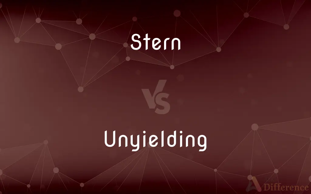 Stern vs. Unyielding — What's the Difference?