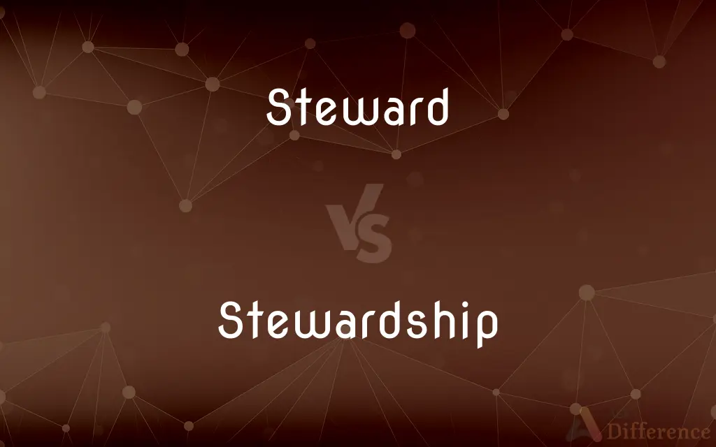Steward vs. Stewardship — What's the Difference?