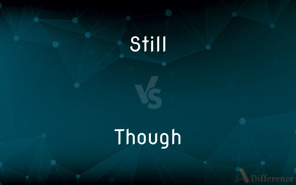 Still vs. Though — What's the Difference?