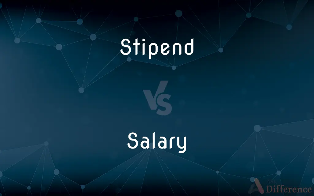 Stipend vs. Salary — What's the Difference?