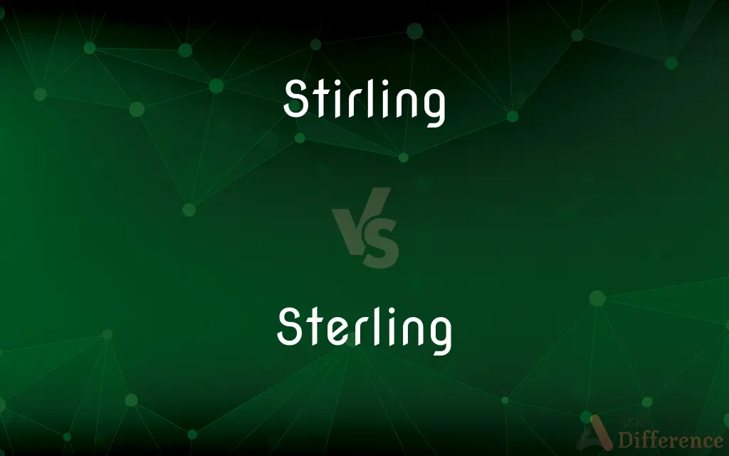 Stirling vs. Sterling — What's the Difference?