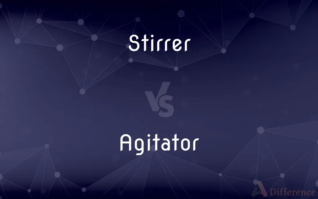 Stirrer vs. Agitator — What's the Difference?