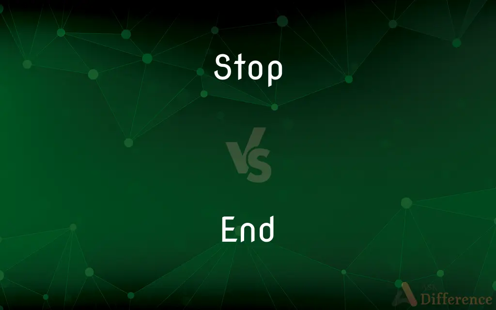Stop vs. End — What's the Difference?