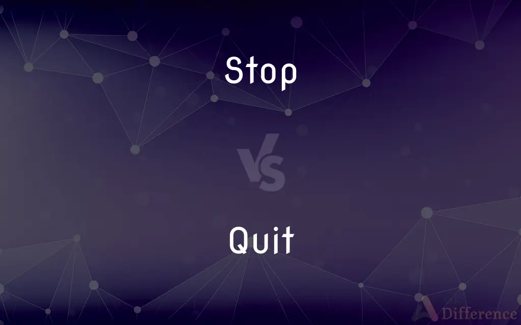 Stop vs. Quit — What's the Difference?
