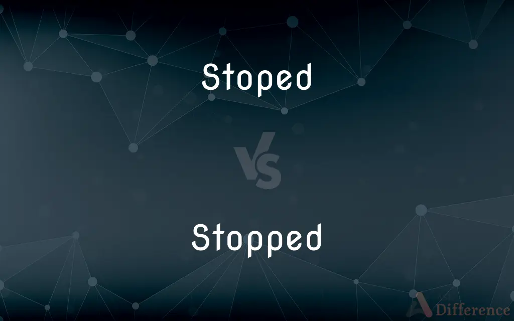 Stoped vs. Stopped — Which is Correct Spelling?