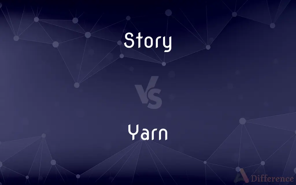 Story vs. Yarn — What's the Difference?