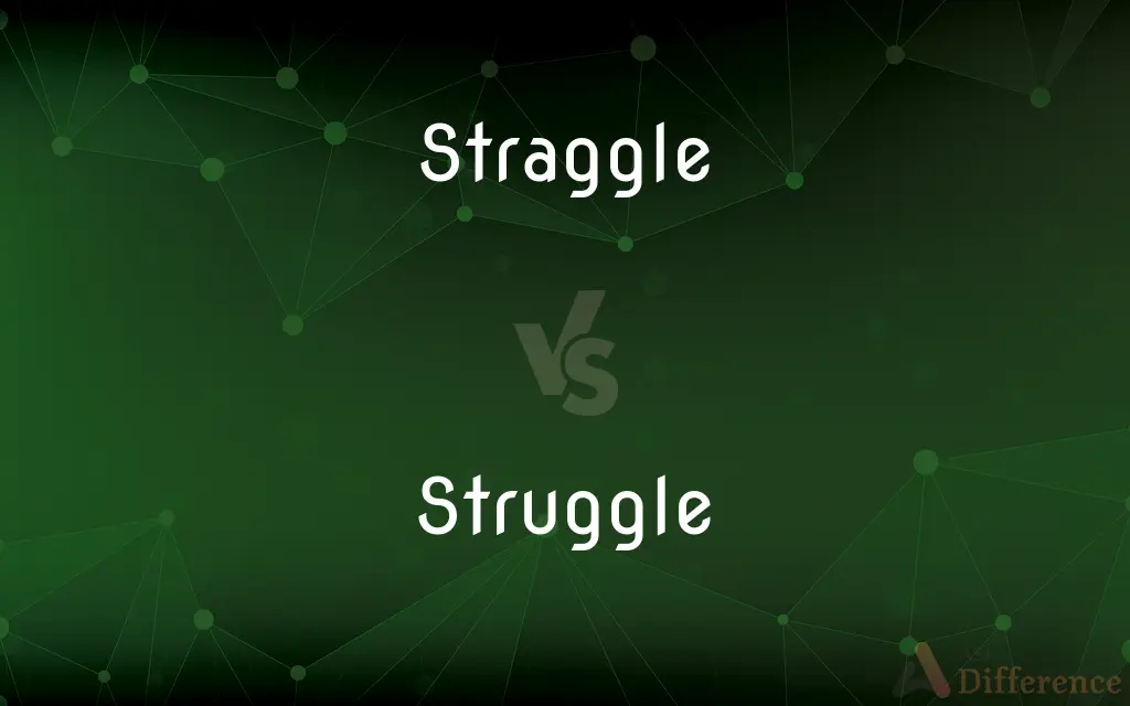 Straggle vs. Struggle — What's the Difference?