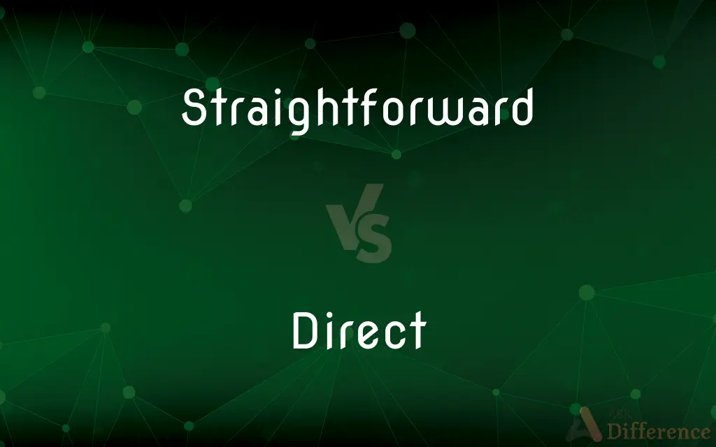 Straightforward vs. Direct — What's the Difference?