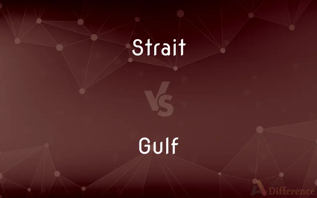 Strait vs. Gulf — What's the Difference?