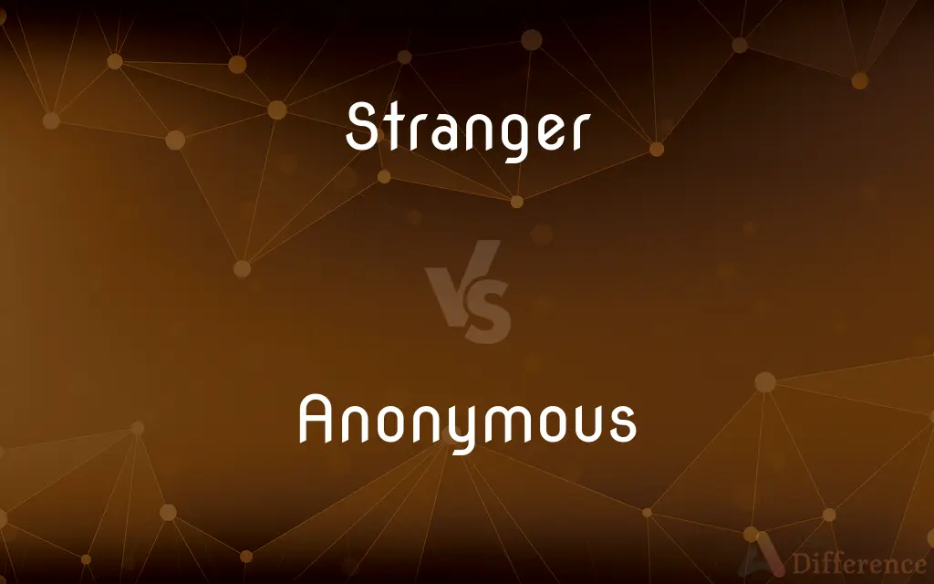 Stranger vs. Anonymous — What's the Difference?