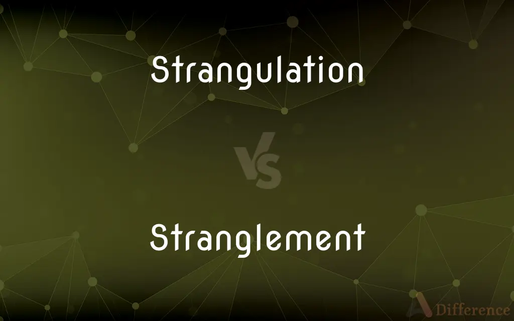 Strangulation vs. Stranglement — What's the Difference?