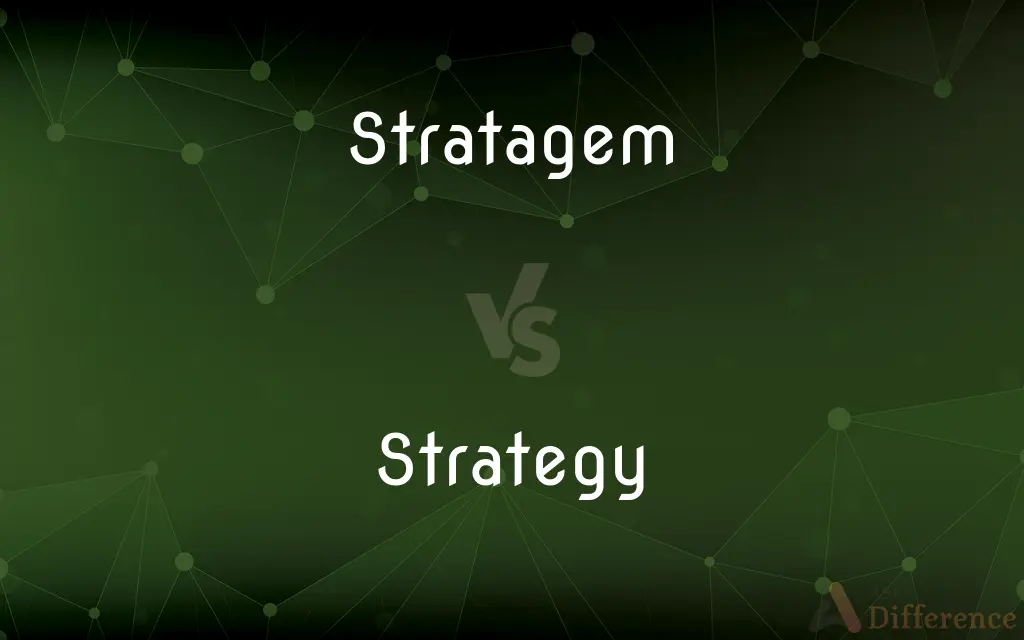 Stratagem vs. Strategy — What's the Difference?