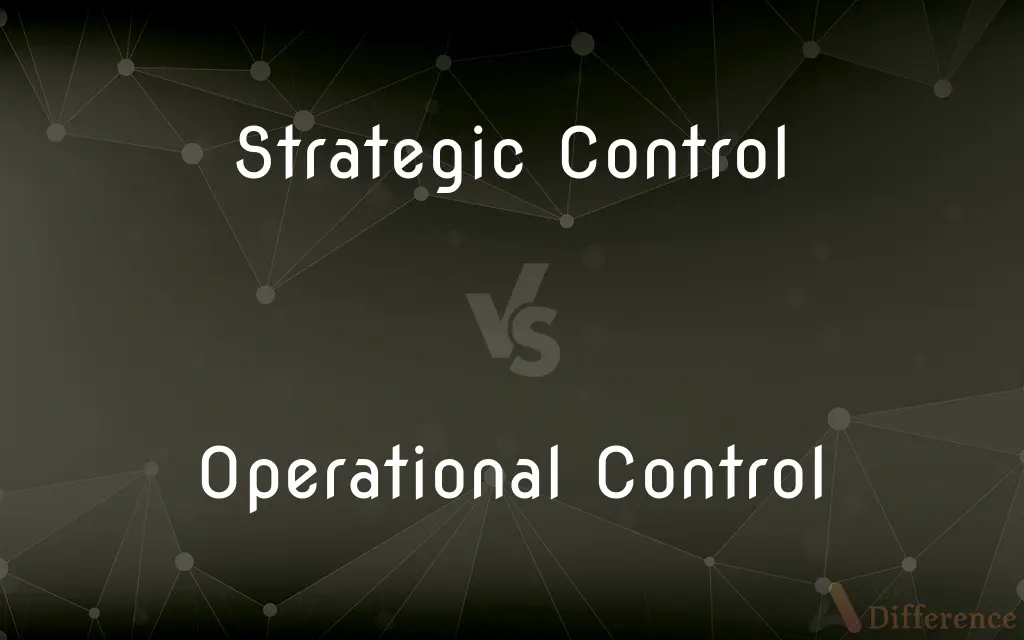 Strategic Control vs. Operational Control — What's the Difference?