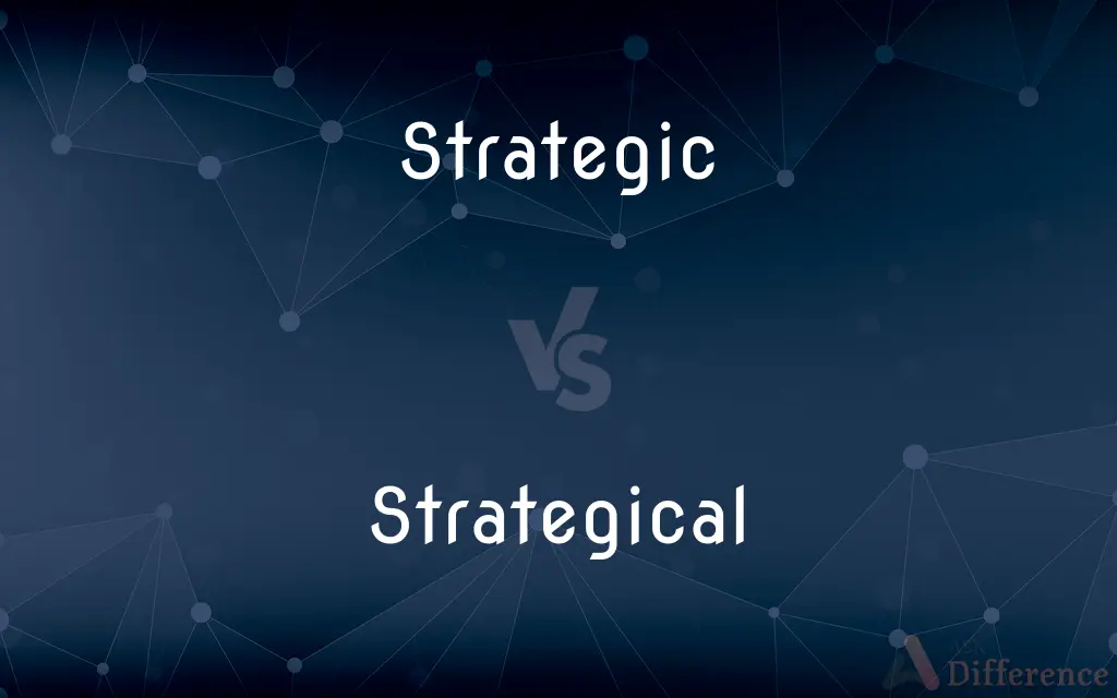 Strategic vs. Strategical — What's the Difference?