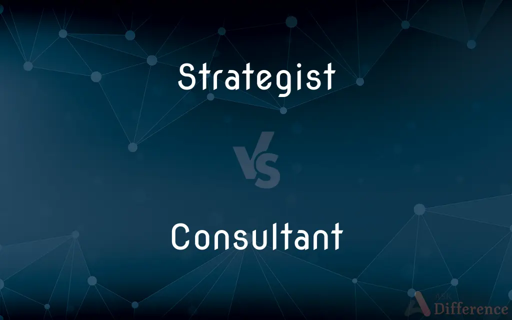 Strategist vs. Consultant — What's the Difference?