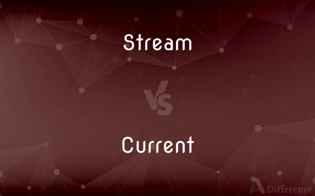 Stream vs. Current — What's the Difference?