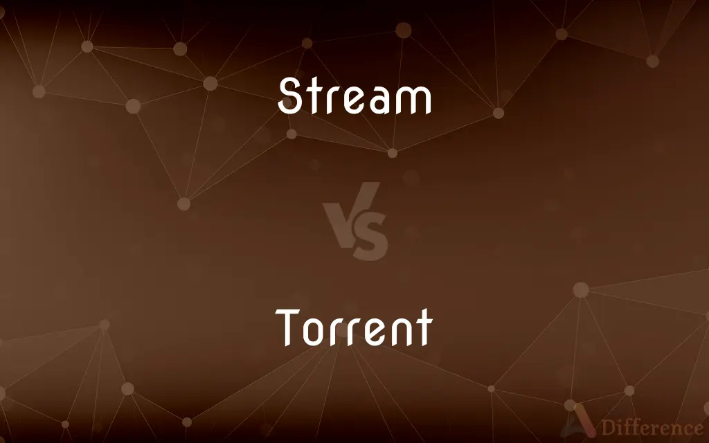Stream vs. Torrent — What's the Difference?