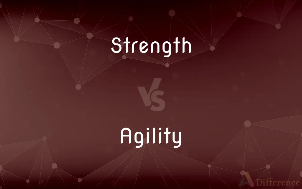 Strength vs. Agility — What's the Difference?