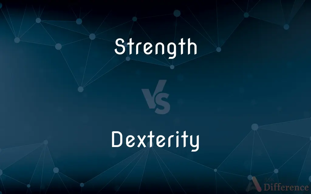 Strength vs. Dexterity — What's the Difference?