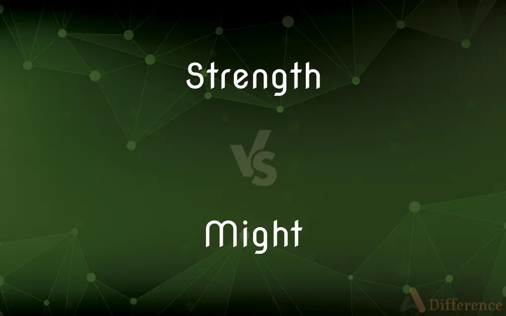 Strength vs. Might — What's the Difference?